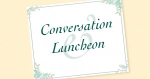Conversation &amp; Luncheon